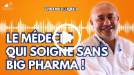 « Nous ne faisons plus de médecine, nous sommes tenus par les industriels ! » - Dr Reliquet